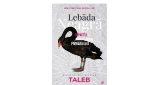 Omul cu cititul „Lebăda Neagră – Impactul foarte puțin probabilului”, Nassim Nicholas Taleb