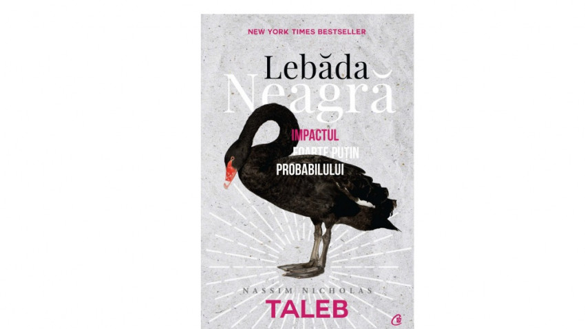 Omul cu cititul „Lebăda Neagră – Impactul foarte puțin probabilului”, Nassim Nicholas Taleb Lebăda Neagră em360
